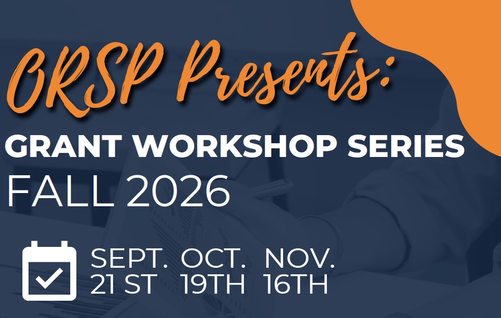 Promotional graphic for the ORSP Fall 2026 Grant Workshop Series. Text reads: “ORSP Presents: Grant Workshop Series, Fall 2026.” Workshop dates are listed as Sept. 21st, Oct. 19th and Nov. 16th. The design uses a dark blue background with orange accents, white text and a calendar icon.